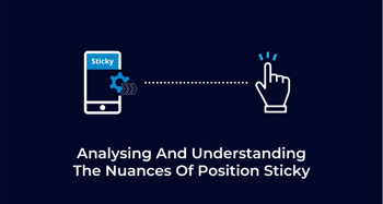 Analyzing And Understanding The Nuances Of Position: Sticky