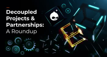 Our Decoupled Projects & Partnerships Roundup