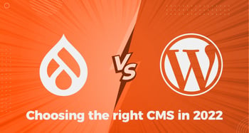 Drupal Vs. WordPress—Choosing The Right CMS in 2022