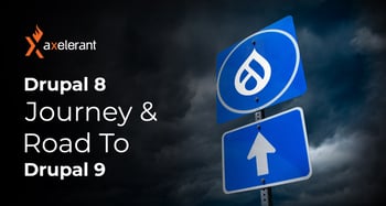 The Drupal 8 Journey & The Road To Drupal 9