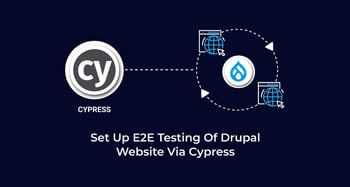 Use Case: Set Up E2E Testing Of Drupal Website Via Cypress