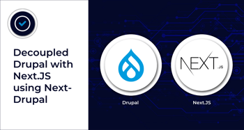 Decoupled Drupal with Next.js Using Next-Drupal