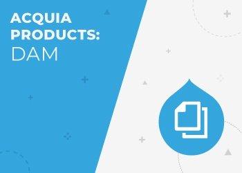 Acquia Partner Series: Acquia DAM