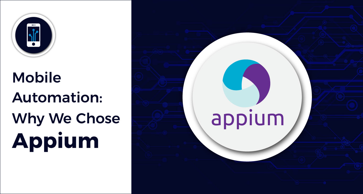 Mobile Automation: Why We Chose Appium