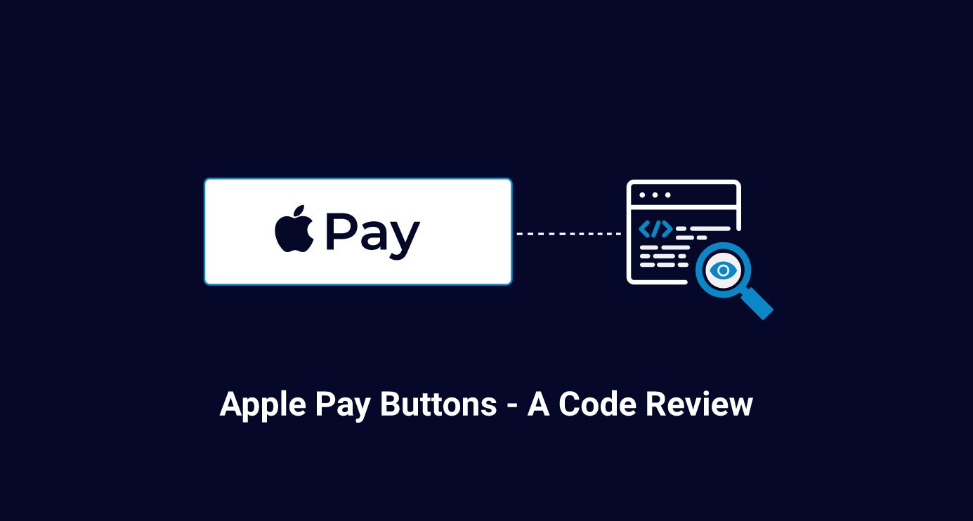 Apple Pay Buttons - A Code Review