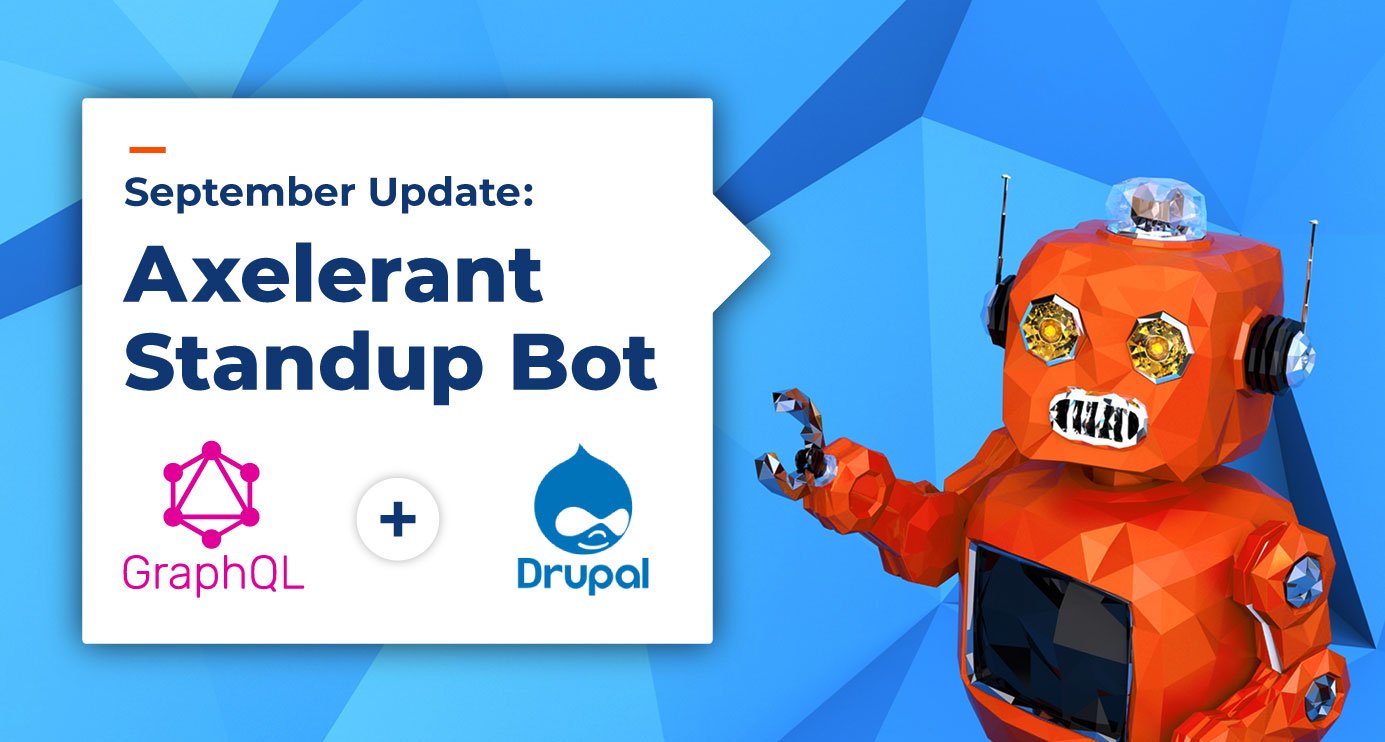 Building A Standup Bot Using GraphQL and Drupal: Our September Update