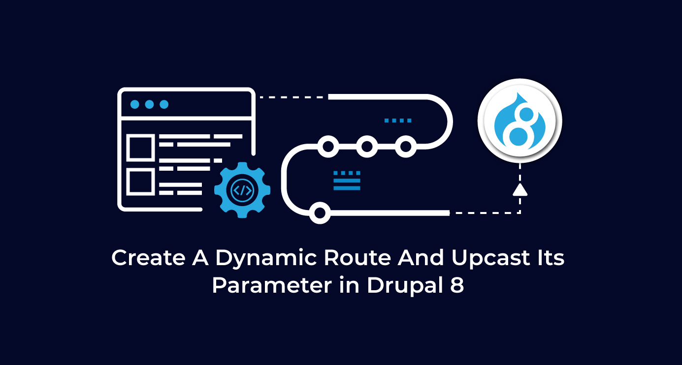 Create A Dynamic Route And Upcast Its Parameter In Drupal 8