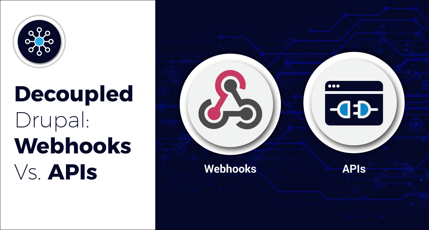 Decoupled Drupal: Webhooks Vs. APIs