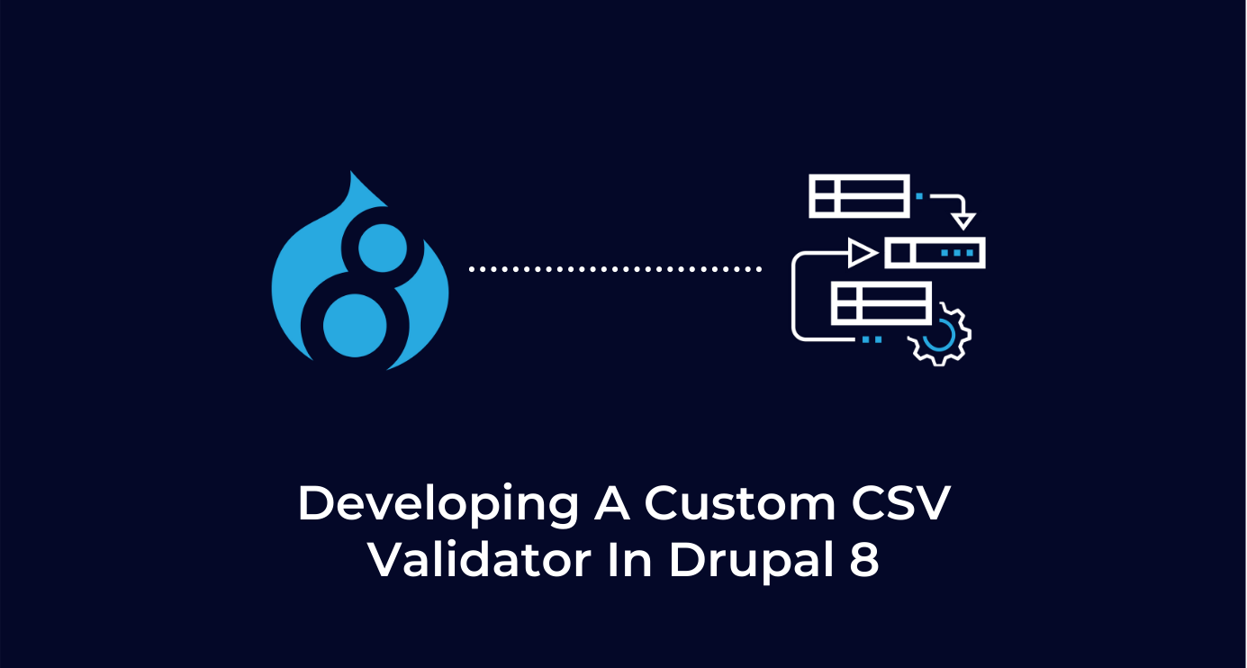 Developing A Custom CSV Validator In Drupal 8