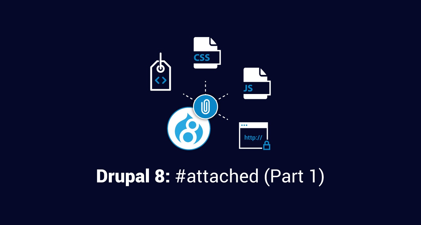 Drupal 8: #attached - Part 1