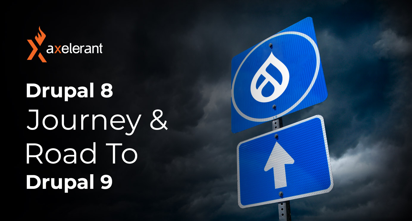 The Drupal 8 Journey & The Road To Drupal 9