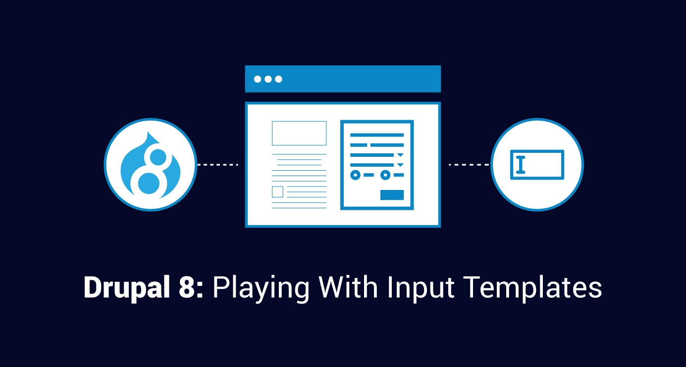 Playing With Input Templates In Drupal 8