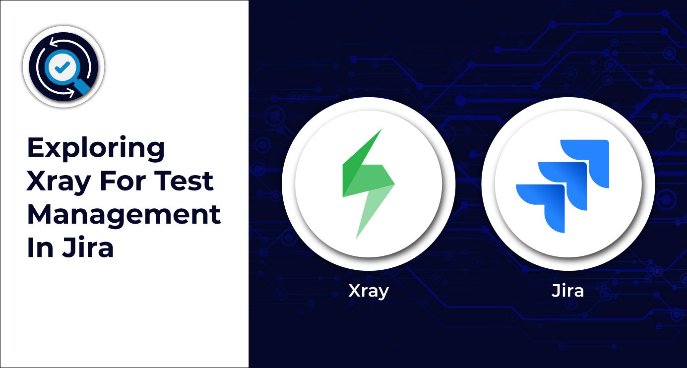 Exploring Xray For Test Management In Jira