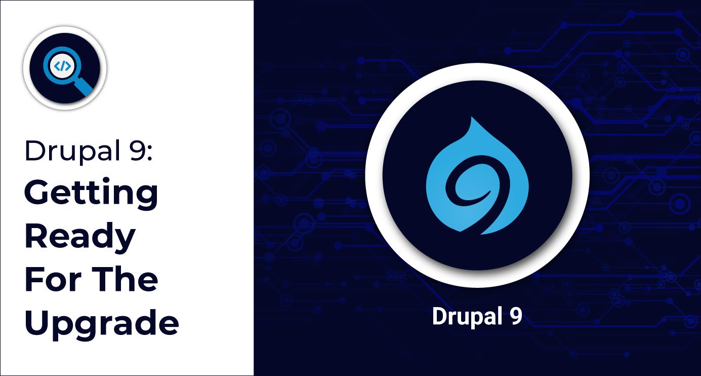 Drupal 9: Getting Ready For The Upgrade