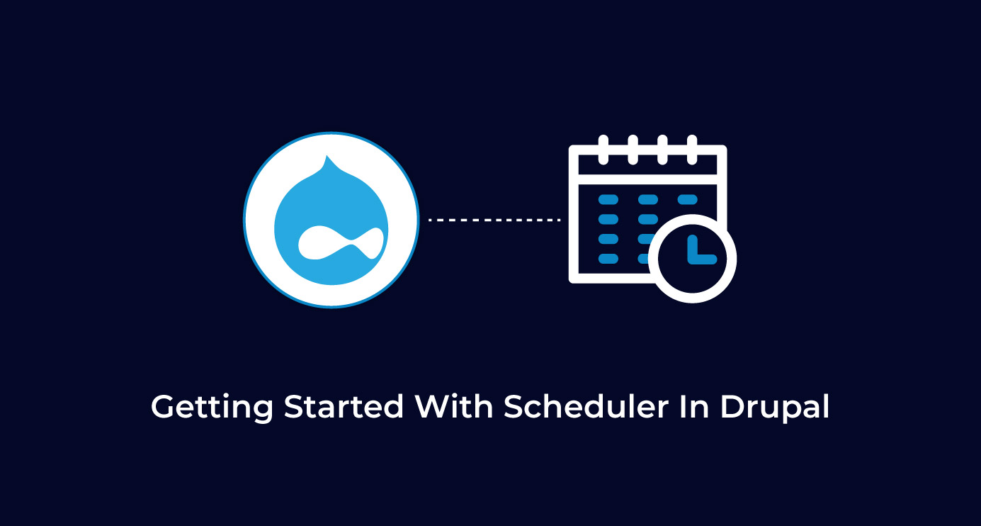 Getting Started With Scheduler In Drupal
