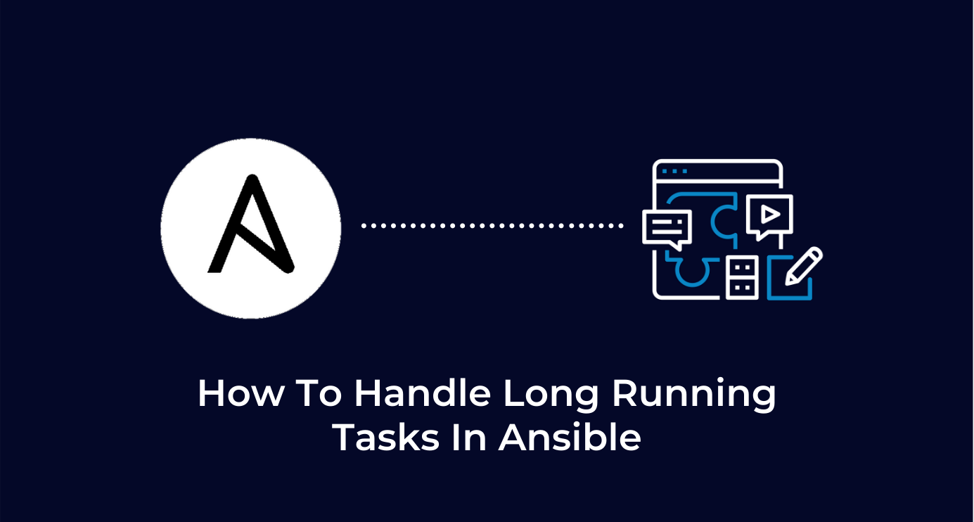 How to handle long running tasks In ansible