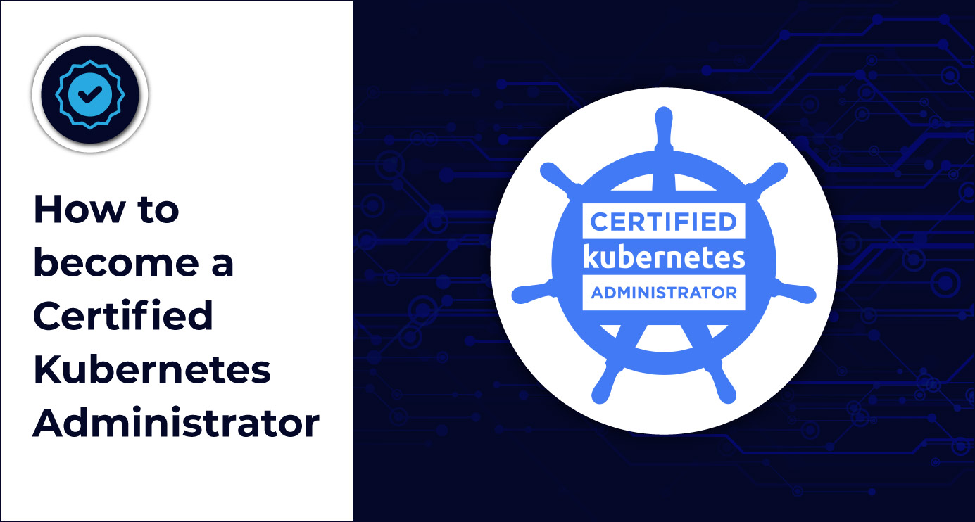 How To Become A Certified Kubernetes Administrator