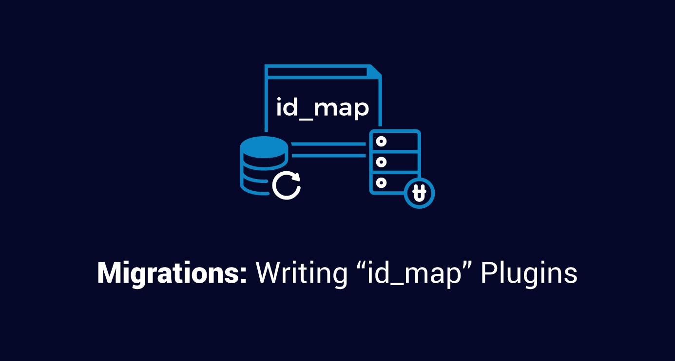 Migrations: Writing “id_map” plugins