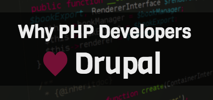 Here's Why PHP Developers Love Drupal