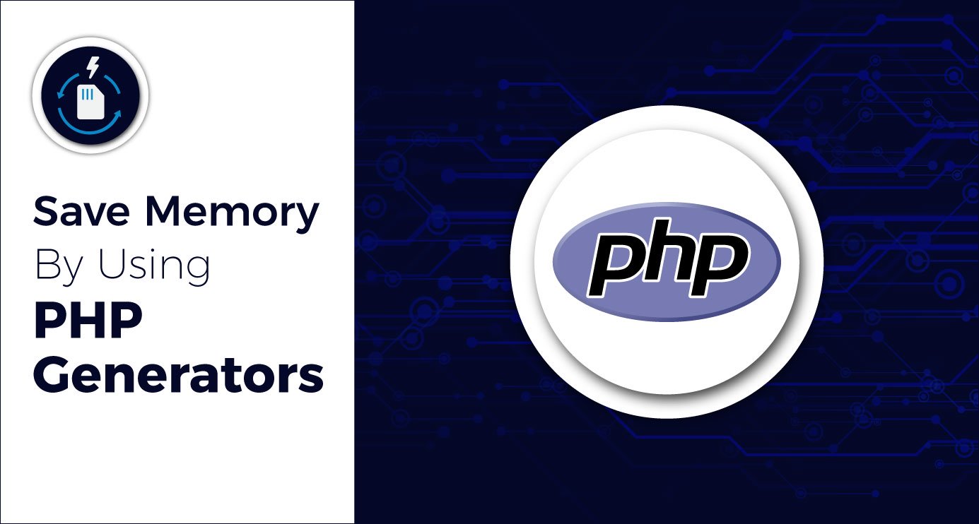 Save Memory By Using PHP Generators