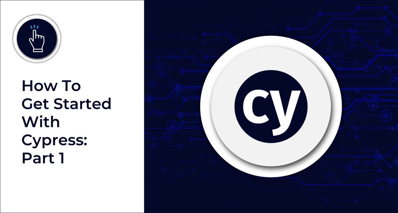 How To Get Started With Cypress: Part 1