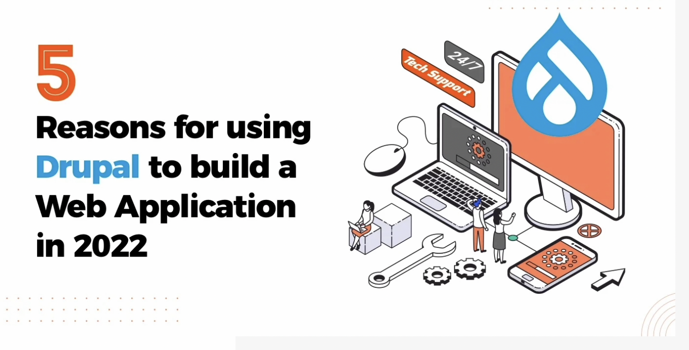 5 Reasons For Using Drupal To Build A Web Application in 2022