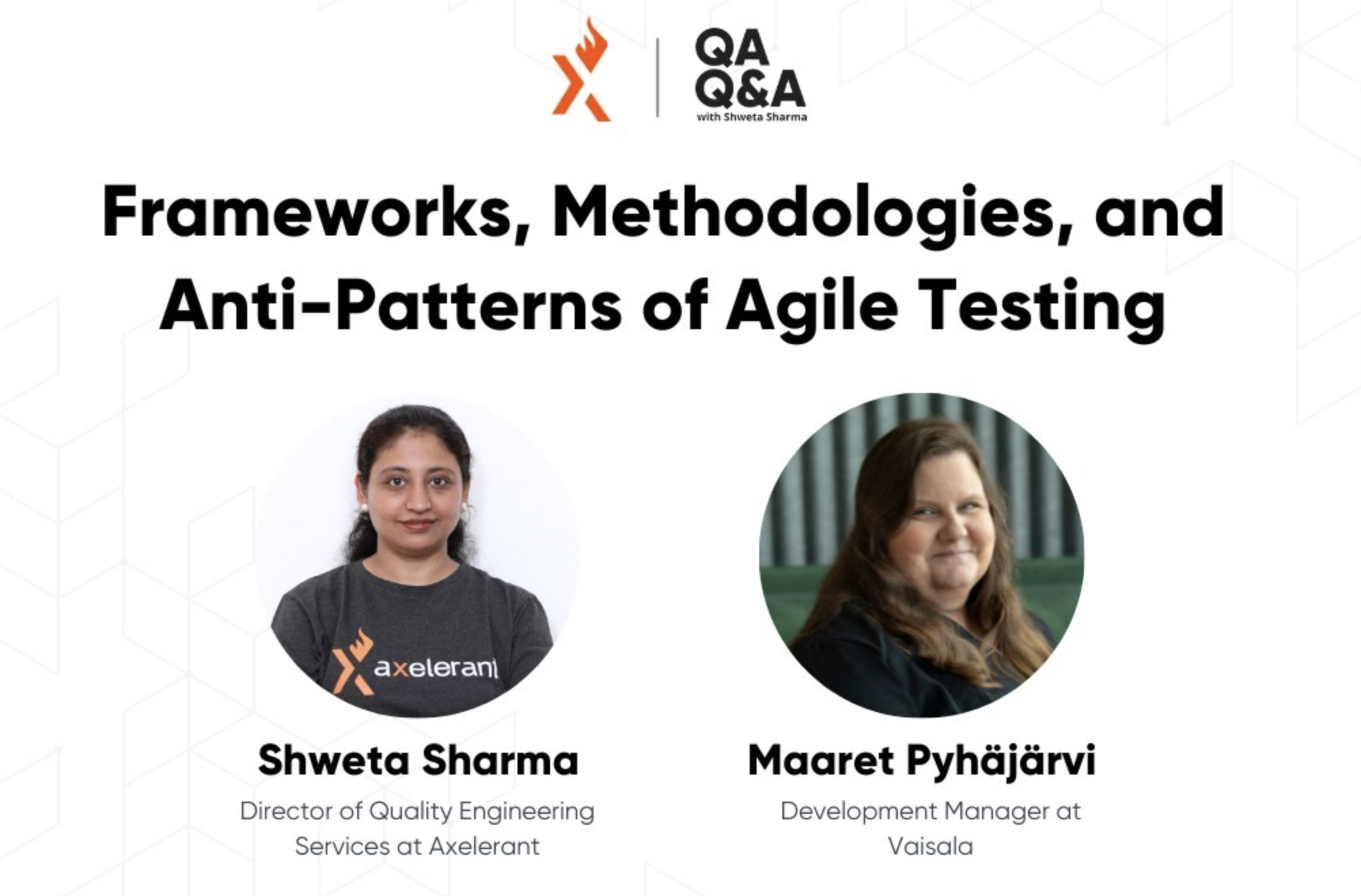 Axelerant presents QA Q&A with Shweta Sharma feat. Maaret Pyhäjärvi