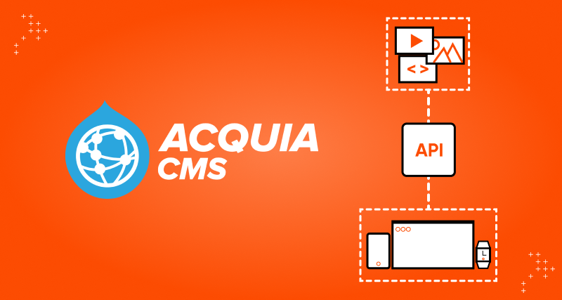 Why You Should Choose Acquia CMS For Headless Applications