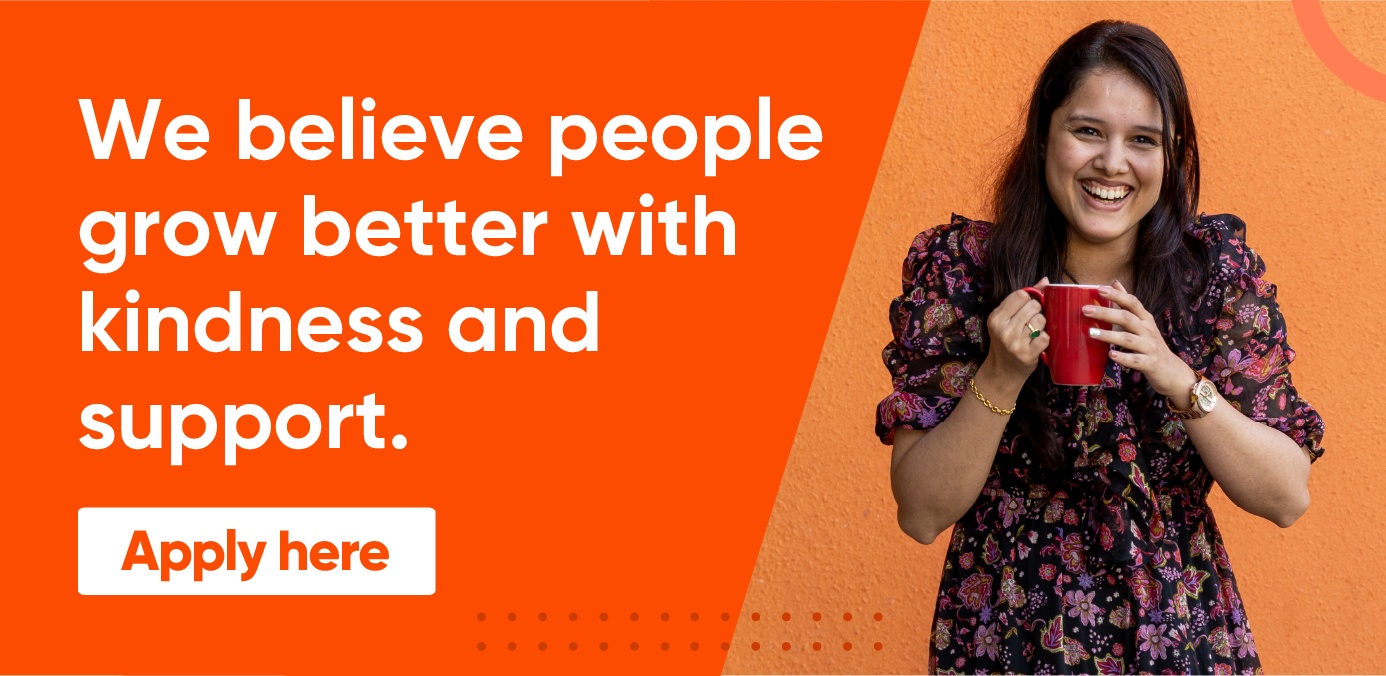 Apply at Axelerant by clicking here. We believe people grow better with kindness and support.